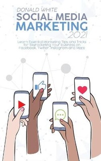 Abbildung von: Social Media Marketing 2021 - Donald White