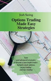 Enlarge image Cover: Options Trading Made Easy Strategies - Josh Swing
