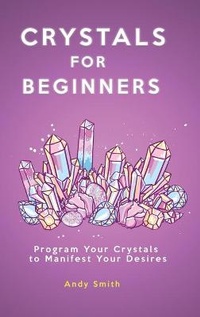 Abbildung von: Crystals for Beginners - GD Publishing Ltd