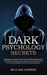 Abbildung von: Dark Psychology Secrets - William Cooper