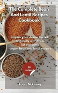 Cover: The Complete Bean and Lentil Recipes Cookbook - Jordan Editors