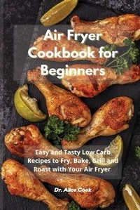 Enlarge image Cover: Air Fryer Cookbook for Beginners - Dr. Alice Cook