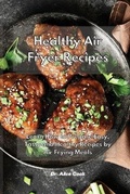 Cover: Healthy Air Fryer Recipes - Dr. Alice Cook