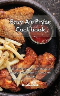 Enlarge image Cover: Easy Air Fryer Cookbook - Dr. Alice Cook