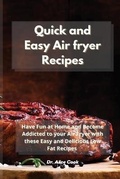 Cover: Quick and Easy Air fryer Recipes - Dr. Alice Cook