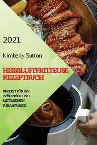Abbildung von: Heissluftfritteuse Rezeptbuch 2021 (German Version of Air Fryer Recipes 2021) - Ascobie Ltd
