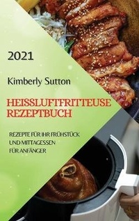Abbildung von: Heissluftfritteuse Rezeptbuch 2021 (German Version of Air Fryer Recipes 2021) - Ascobie Ltd