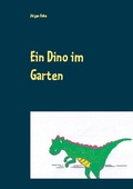 Cover: Ein Dino im Garten - BoD - Books on Demand