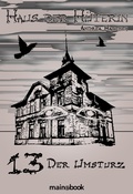 Cover: Haus der H&uuml;terin: Band 13 - Der Umsturz - mainebook Verlag