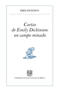 Cover: Cartas deEmily Dickinson: un campo minado - UNAM, Direcci&oacute;n General de Publicaciones y Fomento Editorial