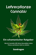 Cover: Lehrerpflanze Cannabis - Ein schamanischer Ratgeber - epubli