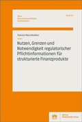 Cover: Nutzen, Grenzen und Notwendigkeit regulatorischer Pflichtinformationen f&uuml;r strukturierte Finanzprodukte - Berliner Wissenschafts-Verlag