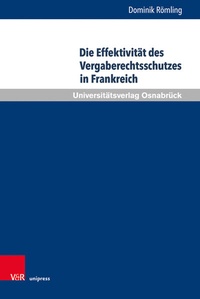 Abbildung von: Die Effektivität des Vergaberechtsschutzes in Frankreich - Brill Deutschland