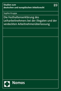 Abbildung von: Die Festhaltenserklärung des Leiharbeitnehmers bei der illegalen und der verdeckten Arbeitnehmerüberlassung - Nomos