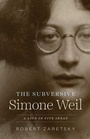 Cover: Subversive Simone Weil - University of Chicago Press