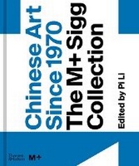 Enlarge image Cover: Chinese Art Since 1970: The M+ Sigg Collection - Thames & Hudson Ltd