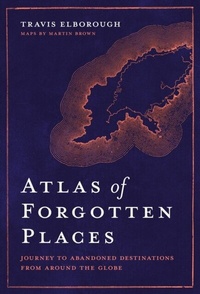 Abbildung von: Atlas of Forgotten Places - White Lion Publishing