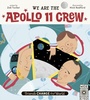 Cover: We Are The Apollo 11 Crew: Volume 3 - Wide Eyed Editions