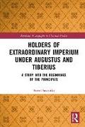 Cover: Holders of Extraordinary Imperium Under Augustus and Tiberius - Routledge