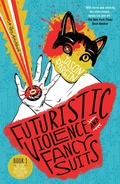 Cover: Futuristic Violence and Fancy Suits - St. Martin's Griffin