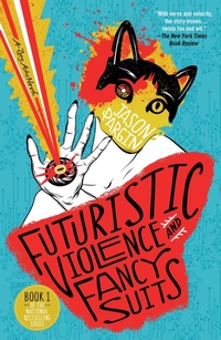 Enlarge image Cover: Futuristic Violence and Fancy Suits - St. Martin's Griffin