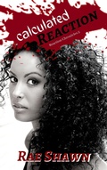Cover: Calculated Reaction (Reaction Chronicles, #2) - Rae Shawn