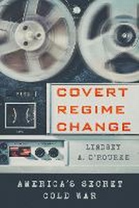 Abbildung von: Covert Regime Change - Cornell University Press