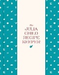 Cover: The Julia Child Recipe Keeper - Princeton Architectural Press