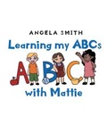 Cover: Learning my ABCs with Mattie - Page Publishing, Inc.