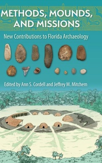 Enlarge image Cover: Methods, Mounds, and Missions - University Press of Florida