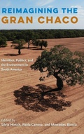 Cover: Reimagining the Gran Chaco - University Press of Florida