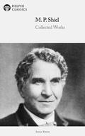 Cover: Delphi Collected Works of M. P. Shiel (Illustrated) - Delphi Publishing Ltd