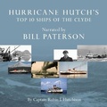 Cover: Hurricane Hutch's Top 10 Ships of the Clyde - Belle Media Ltd