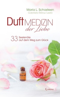 Abbildung von: Duftmedizin der Liebe - 33 Seelenöle auf dem Weg zum Glück: Ätherische Öle und ihre therapeutische Anwendung - Crotona Verlag