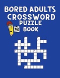 Cover: Bored Adults Crossword Puzzle Book - Milestone Publish