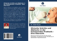 Abbildung von: Klinische Schritte und Abdruecke in der festsitzenden Prothetik - Eine UEbersicht - Verlag Unser Wissen