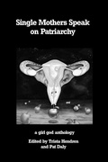 Cover: Single Mothers Speak on Patriarchy - Girl God Books