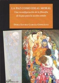 Bild: La paz como ideal moral : una reconfiguración de la filosofía de la paz para la acción común - Dykinson