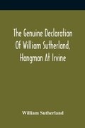 Cover: The Genuine Declaration Of William Sutherland, Hangman At Irvine - ALPHA EDITION
