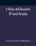 Cover: A History And Description Of French Porcelain - ALPHA EDITION