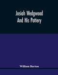 Cover: Josiah Wedgwood And His Pottery - ALPHA EDITION