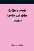 Cover: The North Georgia Gazette, And Winter Chronicle - ALPHA EDITION