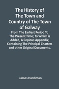 Cover: The History Of The Town And Country Of The Town Of Galway - ALPHA EDITION