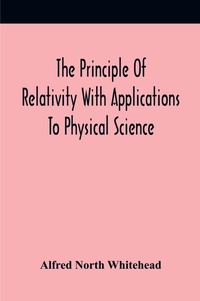 Abbildung von: The Principle Of Relativity With Applications To Physical Science - ALPHA EDITION