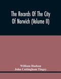 Cover: The Records Of The City Of Norwich (Volume Ii) - ALPHA EDITION
