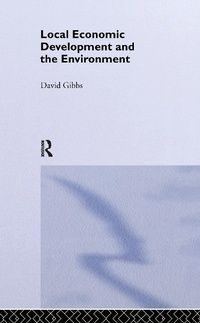 Enlarge image Cover: Local Economic Development and the Environment - Routledge