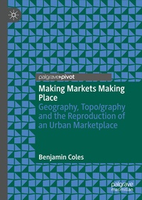 Enlarge image Cover: Making Markets Making Place - Palgrave Pivot