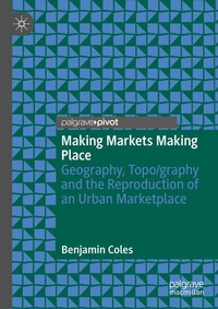 Enlarge image Cover: Making Markets Making Place - Palgrave Pivot