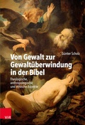 Cover: Von Gewalt zur Gewalt&uuml;berwindung in der Bibel - Vandenhoeck & Ruprecht