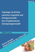 Cover: Topologie als Br&uuml;cke zwischen Linguistik und Schulgrammatik: Das Prop&auml;deutische Satztopologiemodell - Schneider bei wbv